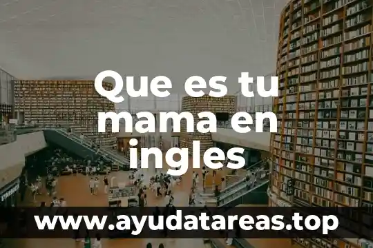 Que es lo que sientes por tu bandera nacional 6 Que es tu mama en ingles
