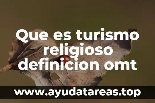 Que es turismo ecológico en méxico 7 Que es turismo religioso definicion omt