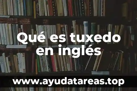 Que es significa la v en ingles 3 Qué es tuxedo en inglés