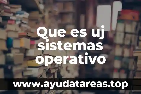 Qué es la tesis en sistemas computacionales 5 Que es uj sistemas operativo