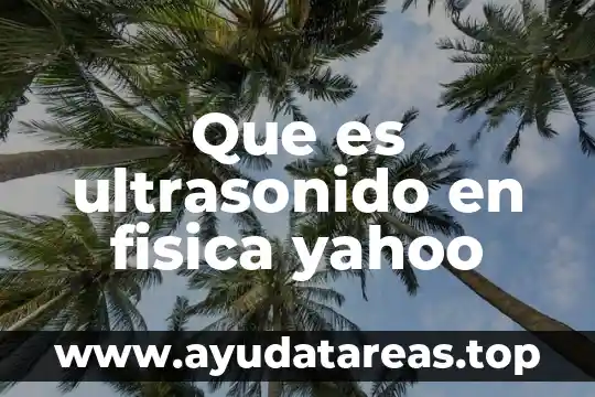 Que es ultrasonido en fisica yahoo