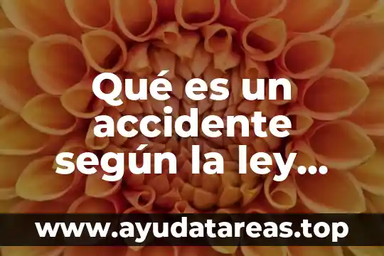 Qué es un accidente según la ley federal del trabajo