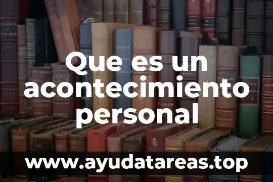 Que es la narrativa personal 4 Que es un acontecimiento personal