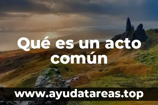 Qué es un acto común