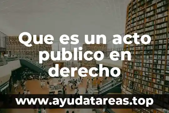 Que es un acto publico en derecho