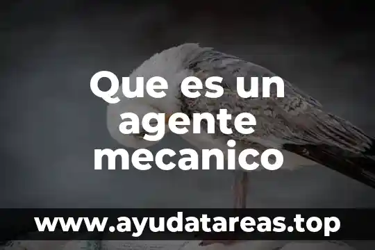 Que es un compuesto mecanico 5 Que es un agente mecanico