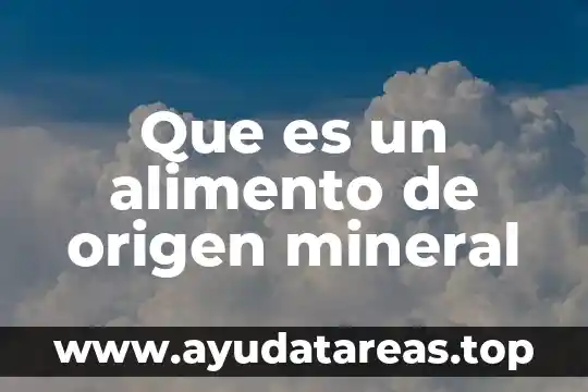 Que es la bretaña es lo mismo que agua mineral 5 Que es un alimento de origen mineral