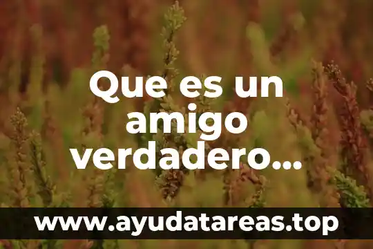 Cómo sabes que es tu amigo de verdad 7 Que es un amigo verdadero poema corto