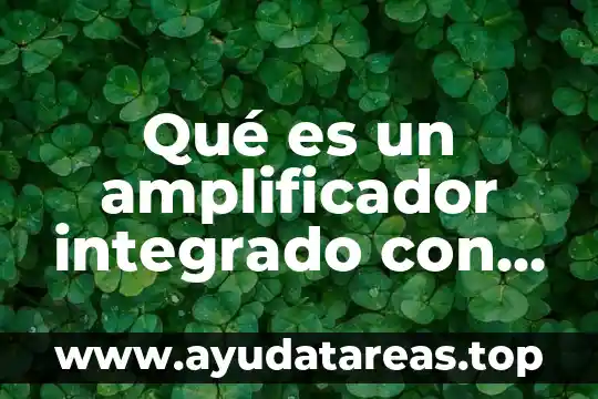 Que es el movimiento rectilineo uniforme y sus formulas 6 Qué es un amplificador integrado con fórmulas