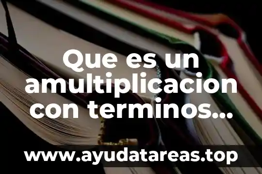 Que es un amultiplicacion con terminos algebraicos
