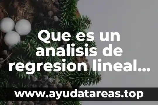 Qué es regresión lineal y sus tipos 7 Que es un analisis de regresion lineal en agricultura