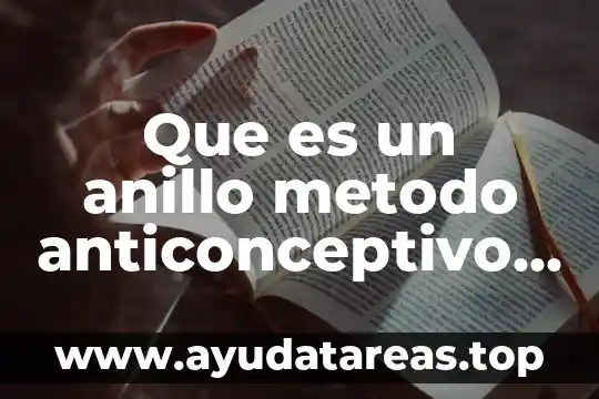 Que es anticonceptivo planeacion familiar 8 Que es un anillo metodo anticonceptivo desventajas