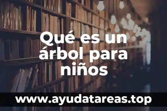 Qué es un árbol para niños