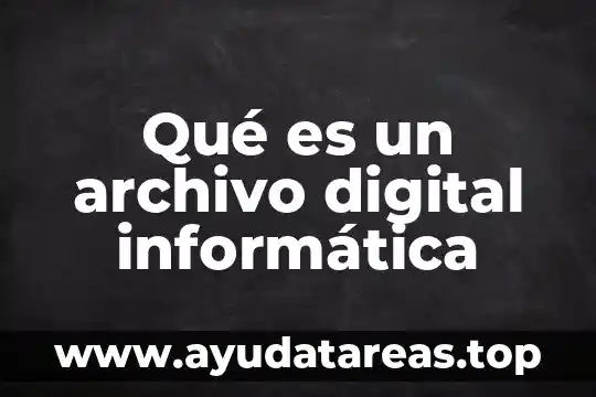 Formulario digital que es 4 Qué es un archivo digital informática