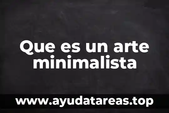 Que es un arte minimalista