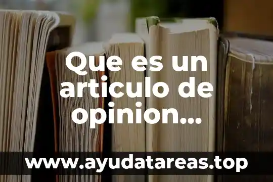 Que es uun articulo de opinion de elementos 8 Que es un articulo de opinion cientifica
