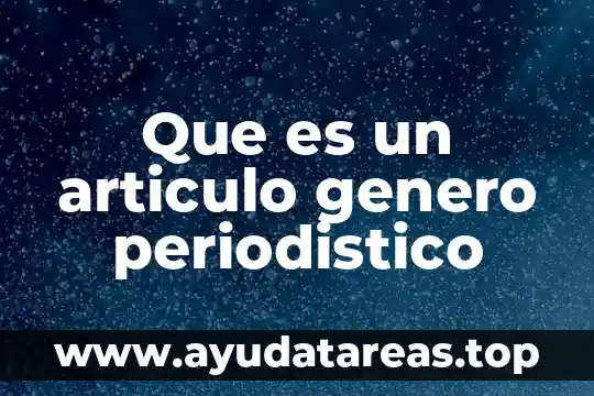 Que es un articulo genero periodistico