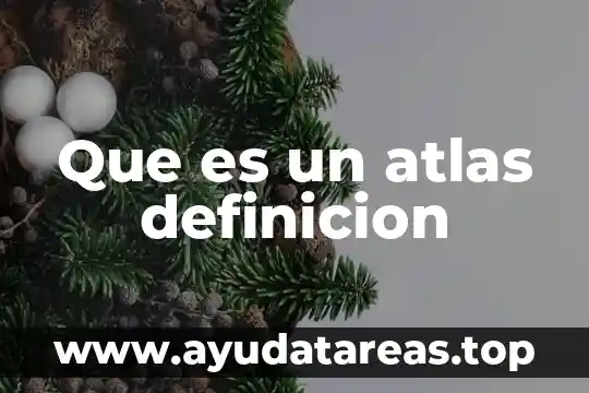 Qué es Desarrolismo Definición 4 Que es un atlas definicion