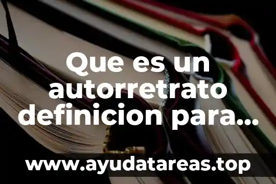 Que es el color para niños 4 Que es un autorretrato definicion para niños