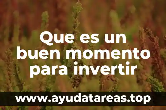 Que es un buen momento para invertir