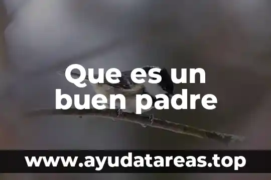Cuestionario que es ser padre 3 Que es un buen padre