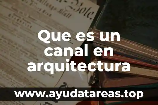 Que es un canal en arquitectura
