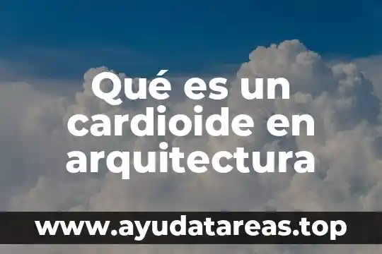 Qué es un cardioide en arquitectura