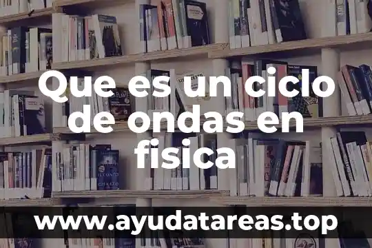 Ciclo del agua que es resumido 6 Que es un ciclo de ondas en fisica