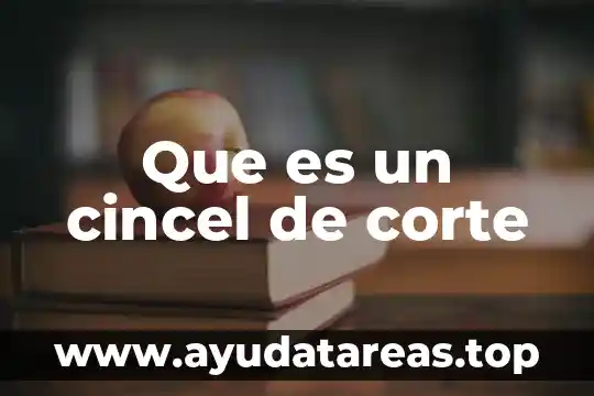 Que es un cincel de corte