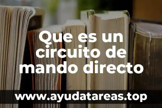 Que es el uso directo del agua 8 Que es un circuito de mando directo
