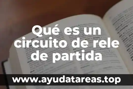 Qué es un circuito de rele de partida