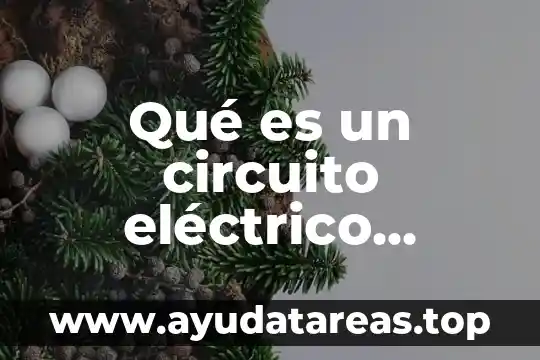 Qué es un circuito eléctrico elemental