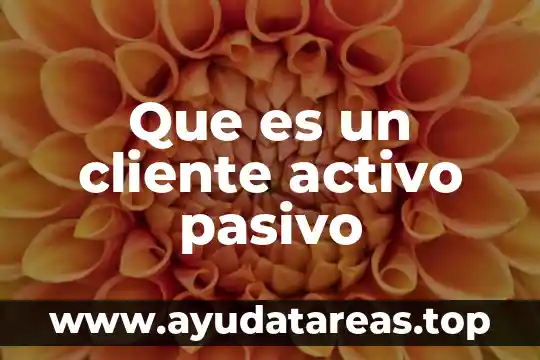 Qué es un componente pasivo en electrónica 3 Que es un cliente activo pasivo