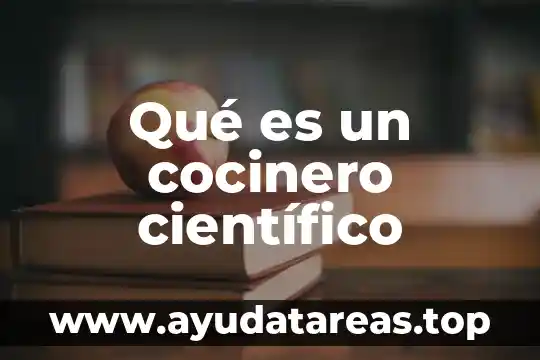 Que es significa cientifico 4 Qué es un cocinero científico