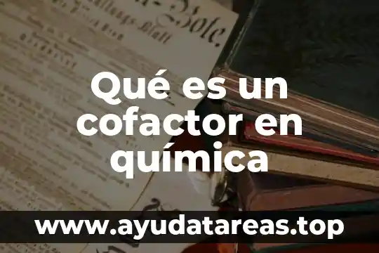 Que es la teoria de evolucion quimica 5 Qué es un cofactor en química