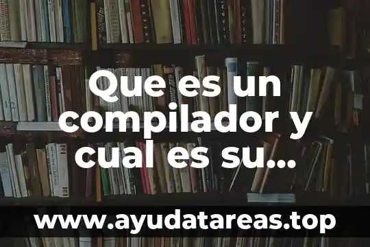 Hierliedimia que es y funcion tipos y sintomas 8 Que es un compilador y cual es su funcion