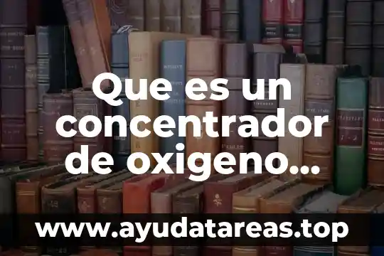 Que es un concentrador de oxigeno definición