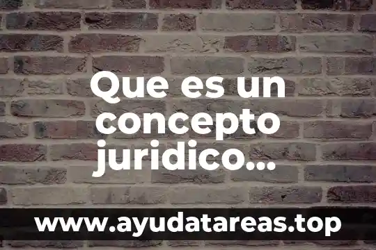Que es un concepto juridico indeterminado
