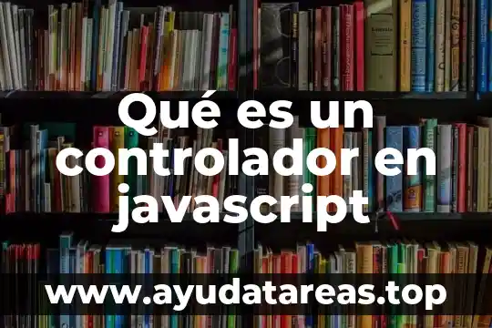 Qué es un controlador en javascript