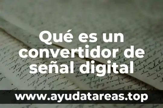 Que es trafficker digital 6 Qué es un convertidor de señal digital