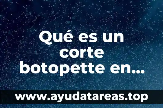 Qué es un corte botopette en vegetales