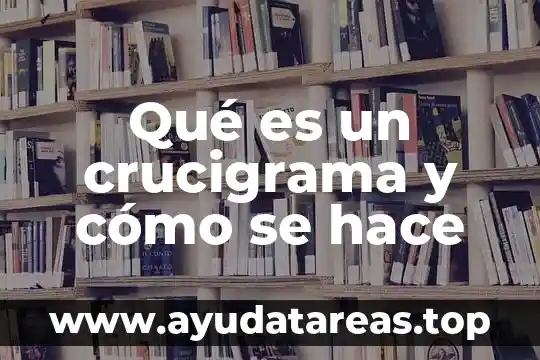 Que es anterior en tiempo o espacio crucigrama 5 Qué es un crucigrama y cómo se hace