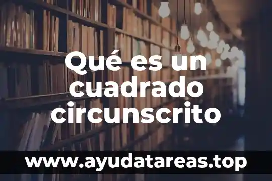 Qué es un cuadrado circunscrito