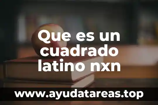 Qué es el cuadrado latino 4 Que es un cuadrado latino nxn