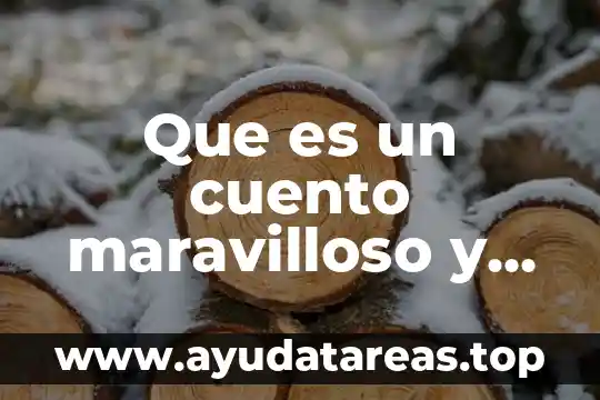 Que es una vertiente y cuales son 7 Que es un cuento maravilloso y cuales son sus caracteristicas