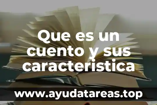Que es la caracteristica morfológica 6 Que es un cuento y sus caracteristica