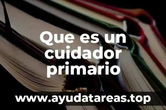 Que es un cuidador primario