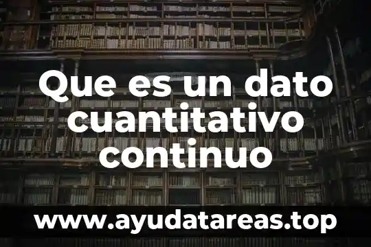 Que es un dato cuantitativo continuo