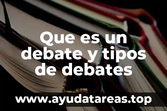 Que es un debate y tipos de debates