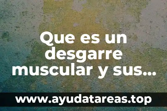 Que es un desgarre muscular y sus causas